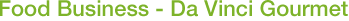 Food Business - Da Vinci Gourmet Food Business - Da Vinci Gourmet
